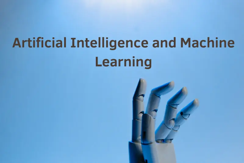 Artificial Intelligence and Machine Learning