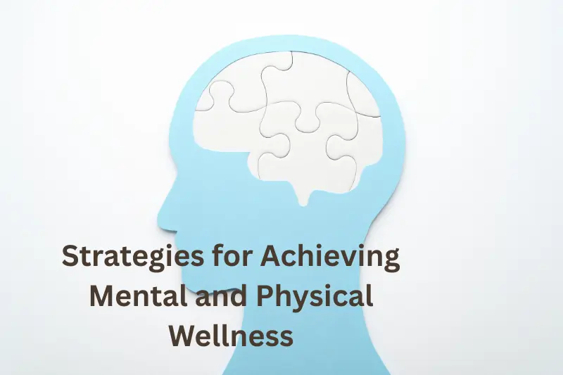 Strategies for Achieving Mental and Physical Wellness