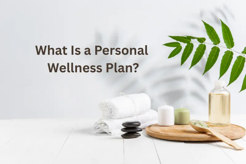 What Is a Personal Wellness Plan?
