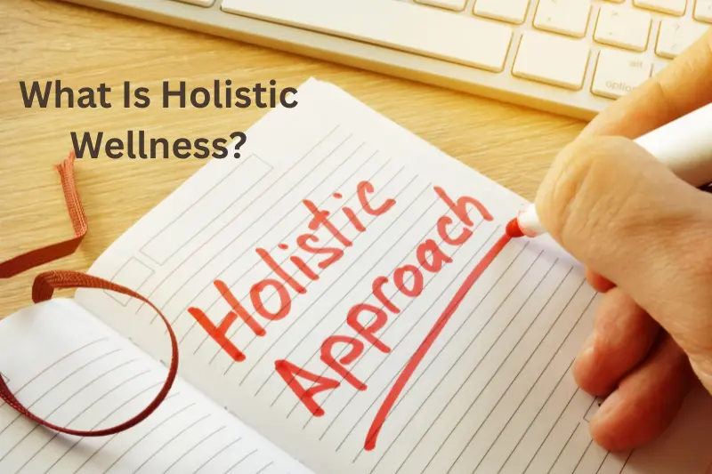 What Is Holistic Wellness?